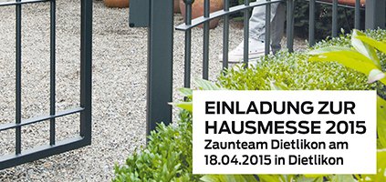 Zaunteam Zaunmarkt Dietlikon Hausmesse